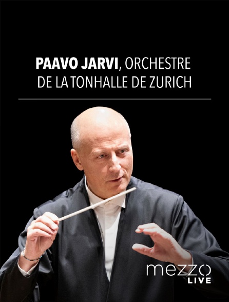 Mezzo Live HD - Paavo Järvi, Orchestre de la Tonhalle de Zurich