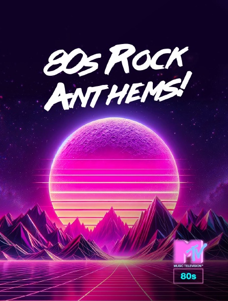 MTV 80' - 80s Rock Anthems! - 25/09/2024 à 15h00