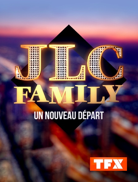 TFX - JLC Family : Un nouveau départ - 04/01/2021 à 16h00