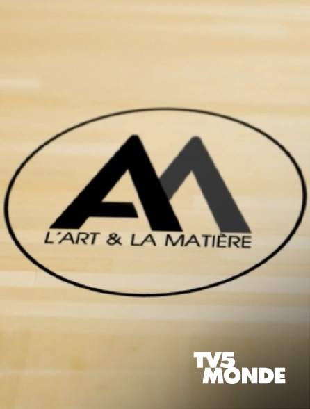 TV5MONDE - L'art et la matière