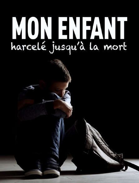 Mon fils, harcelé jusqu'à la mort