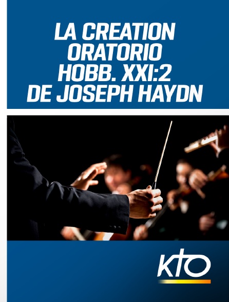 KTO - La Création - Oratorio Hobb. XXI:2 de Joseph Haydn