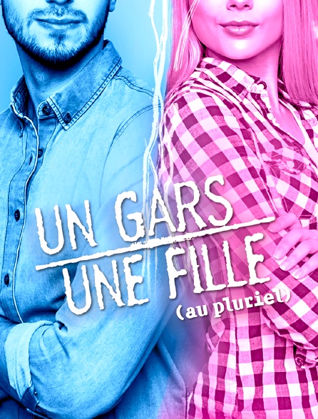 Un gars une fille (au pluriel) - 04/09/2023 à 23h00