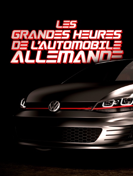 Les grandes heures de l'automobile allemande