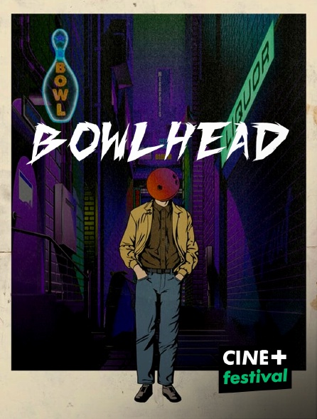 CINE+ Festival - Bowlhead