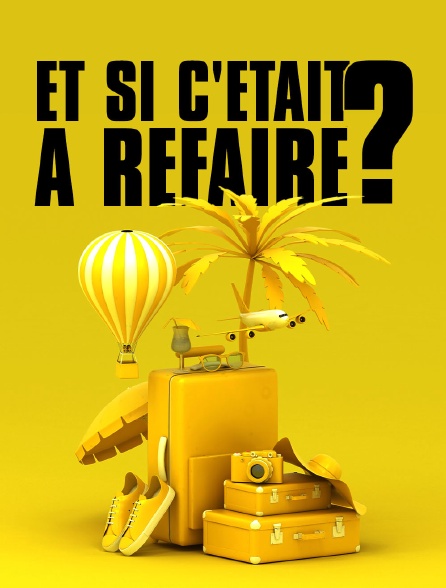 Et si c'était à refaire ?