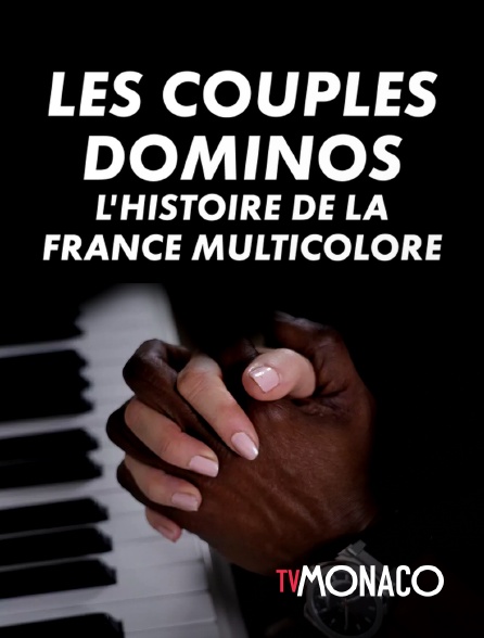 TV Monaco - Les couples dominos, l'histoire de la France multicolore