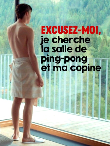 Excusez-moi, je cherche la salle de ping-pong et ma copine