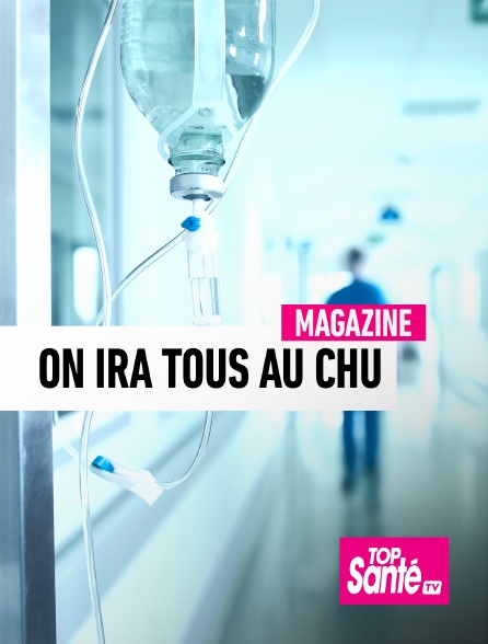 Top Santé TV - On ira tous au CHU - 15/09/2024 à 22h31