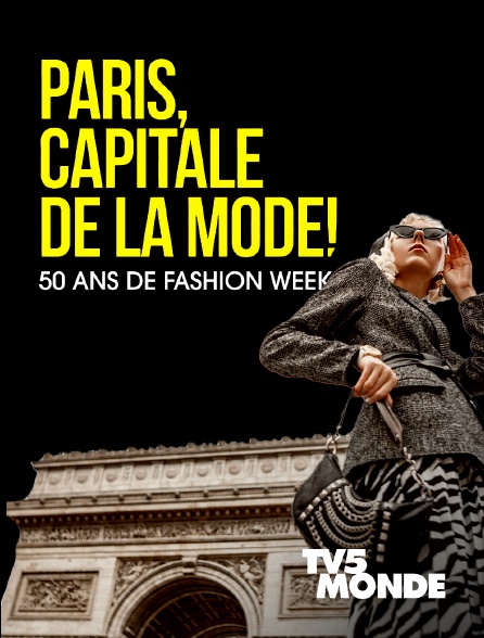 TV5MONDE - Paris capitale de la mode, 50 ans de Fashion Week !