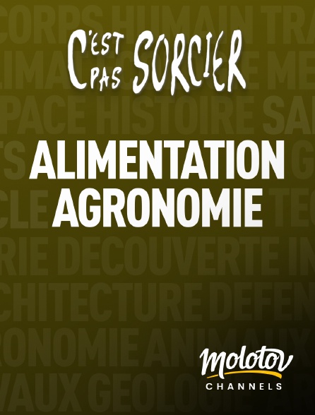 Molotov channels - C'est pas sorcier : Alimentation et Agronomie - S01E01