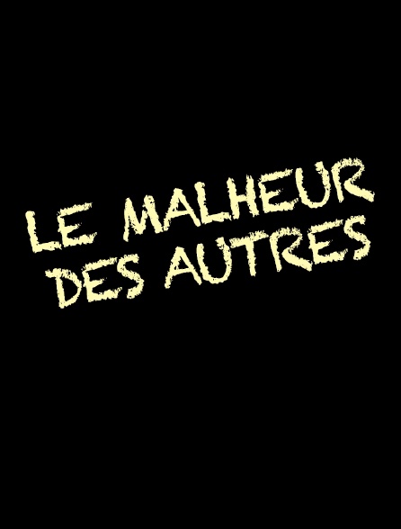 Le malheur des autres