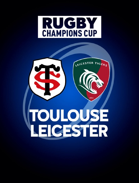 Rugby - Champions Cup : Toulouse / Leicester Tigers