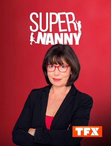 TFX - Super Nanny - 14/09/2024 à 04h20