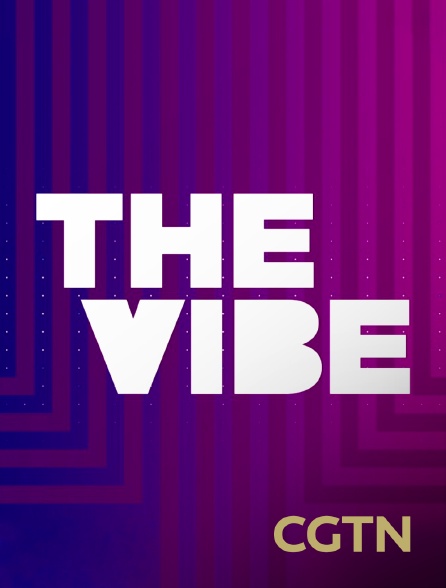 CGTN - The Vibe - 20/09/2024 à 11h30