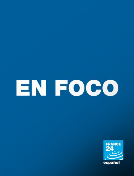 France 24 Spanish - En foco