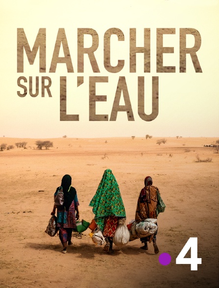 France 4 - Marcher sur l'eau