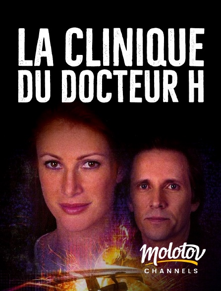 Molotov channels - La Clinique du Docteur H.