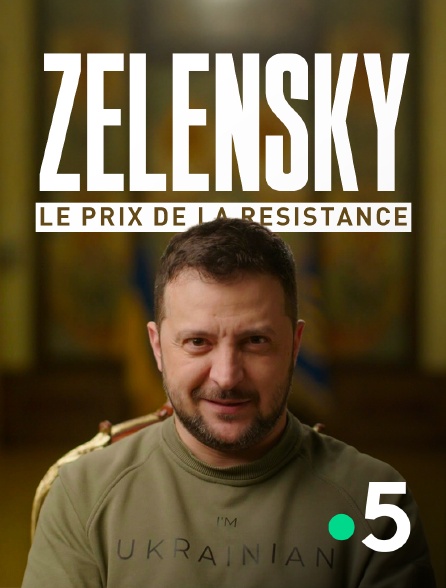 France 5 - Zelensky, le prix de la résistance