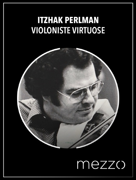 Mezzo - Itzhak Perlman, violoniste virtuose