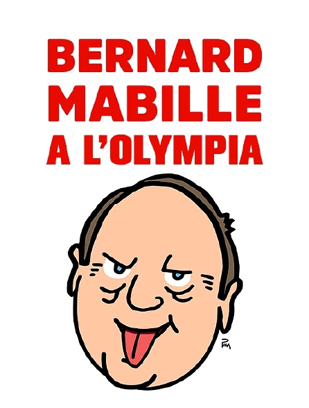 Bernard Mabille à l'Olympia - 30 ans d'insolence ! - 25/04/2022 à 23h25