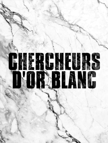 Chercheurs d'or blanc