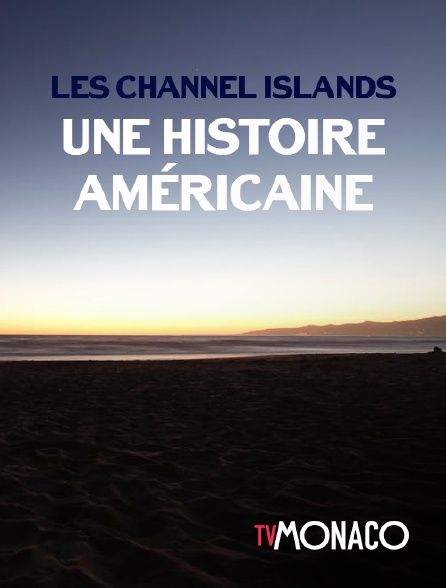 TV Monaco - Les Channel Islands, une histoire américaine