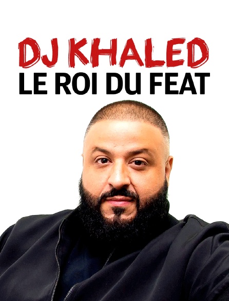 DJ Khaled : le roi du feat - 18/06/2022 à 01h00