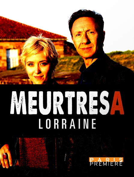 Paris Première - Meurtres en Lorraine - 25/09/2024 à 21h00