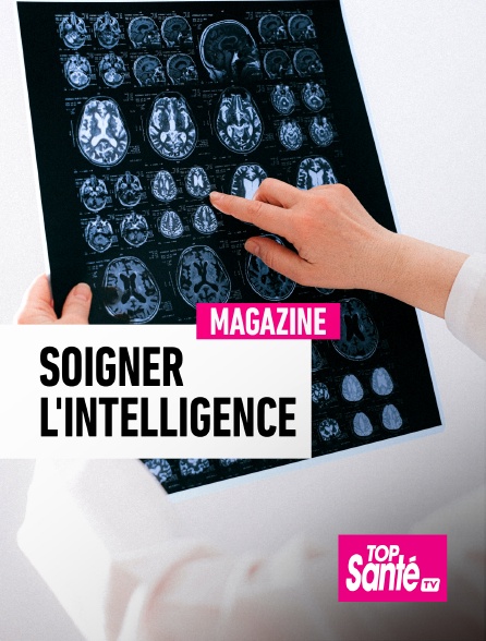 Top Santé TV - Soigner l'intelligence - 16/09/2024 à 21h21