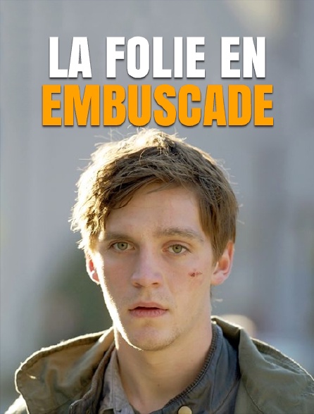 La folie en embuscade