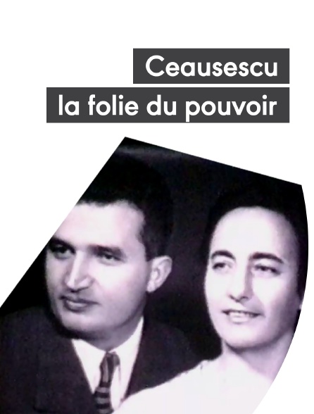 Ceausescu, la folie du pouvoir