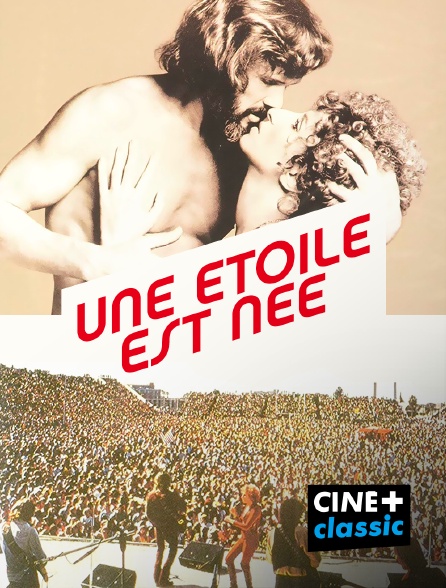 CINE+ Classic - Une étoile est née