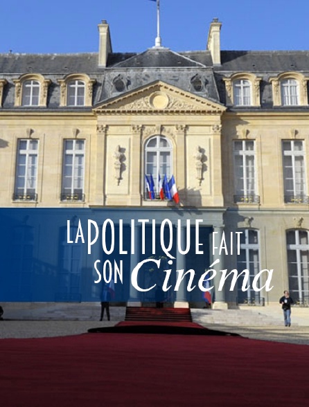 La politique fait son cinéma