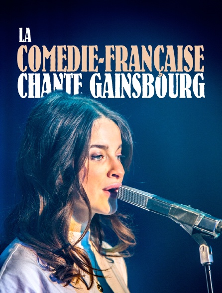 La Comédie-Française chante Gainsbourg - 13/08/2022 à 22h25