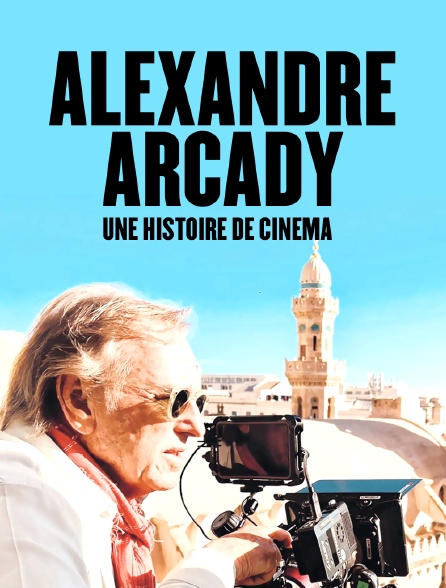 Alexandre Arcady, une histoire de cinéma