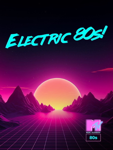 MTV 80' - Electric 80s! - 21/09/2024 à 22h00