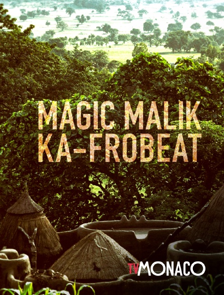 TV Monaco - Magic Malik "Ka-frobeat"