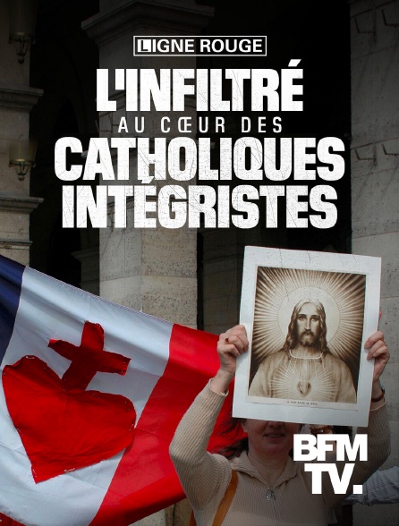 BFMTV - L'infiltré : au cœur des cathos intégristes