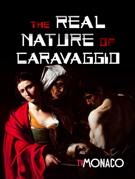 TV Monaco - The Real Nature Of Caravaggio - 22/09/2024 à 22h00