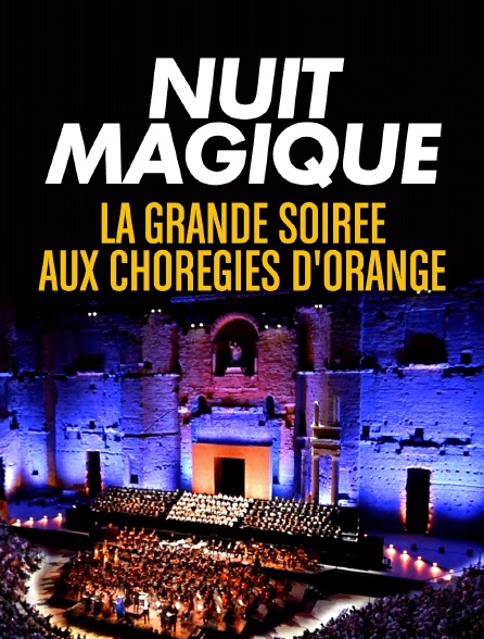 Nuit magique, la grande soirée aux Chorégies d'Orange