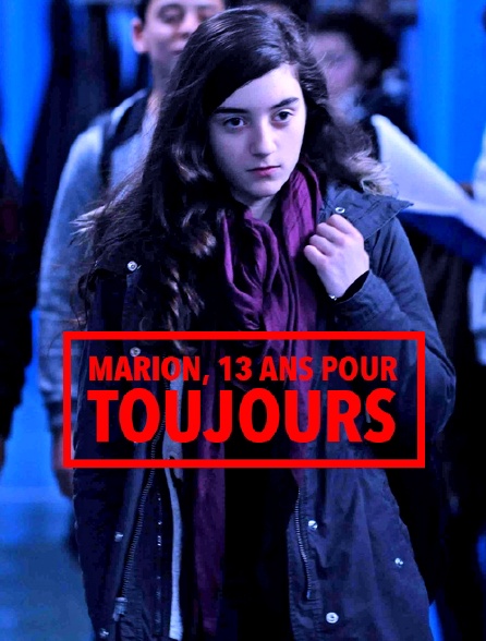 Marion, 13 ans pour toujours