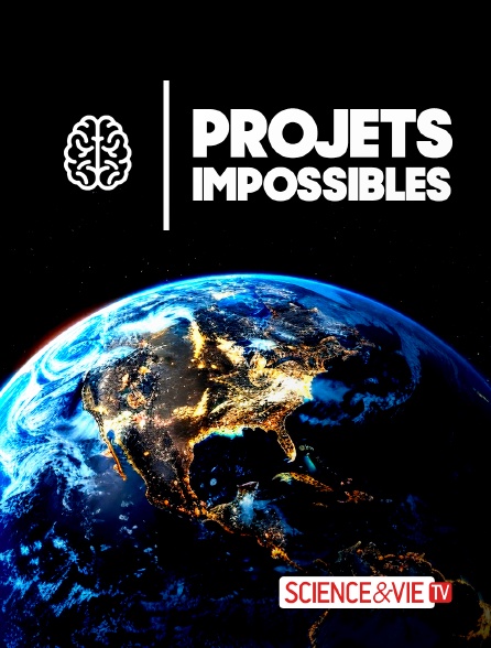 Science et Vie TV - Projets impossibles