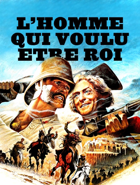 L'homme qui voulut être roi