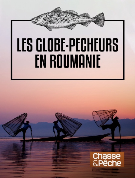 Chasse et pêche - Les globe-pêcheurs en Roumanie