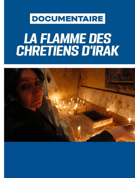 La flamme des chrétiens d'Irak