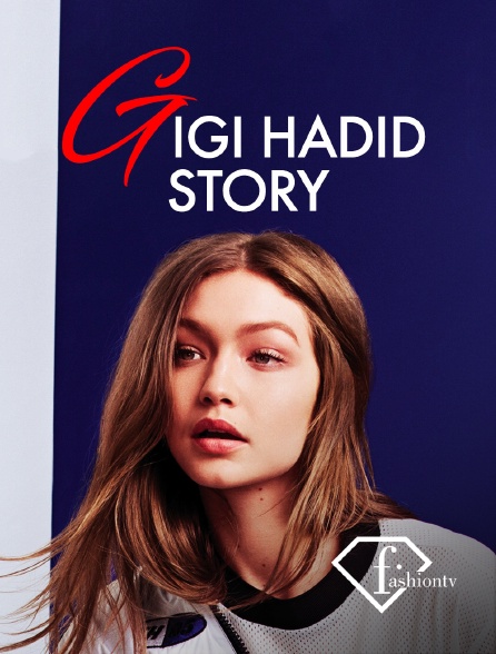 Fashion TV - Gigi Hadid Story - 26/09/2024 à 21h00