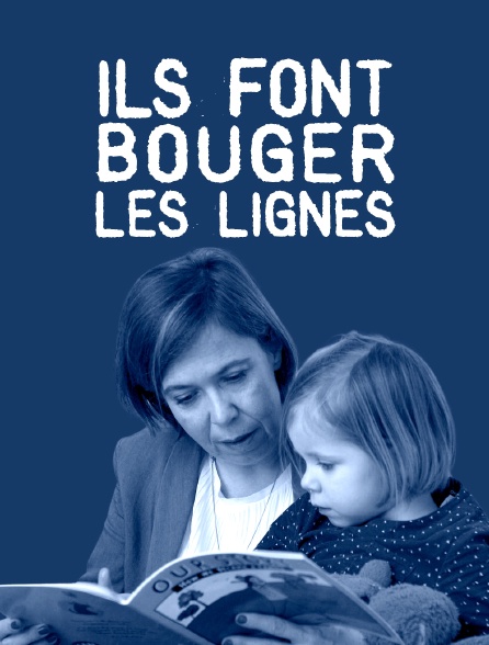 Ils font bouger les lignes