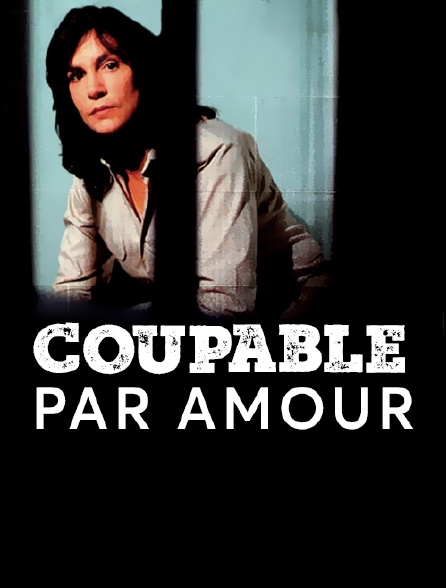 Coupable par amour