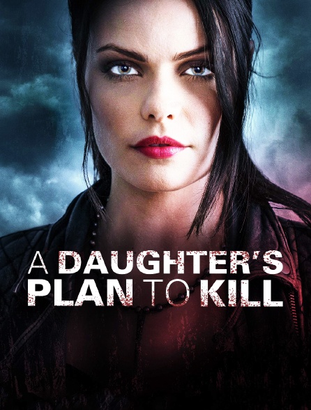 A Daughter's Plan to Kill